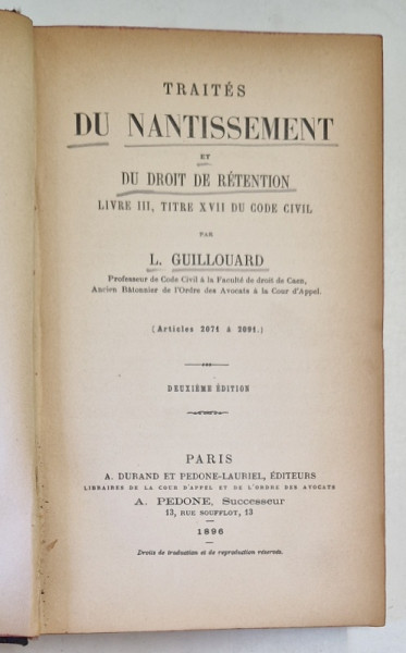 TRAITES DU NANTISSEMENT ET DU DROIT DE RETENTION par L. GUILLOUARD , 1896 * PREZINTA SUBLINIERI CU CREIONUL