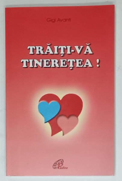 TRAITI - VA TINERETEA ! de GIGI AVANTI , SITUATIA SI PROBLEMELE ADOLESCENTILOR , 2000