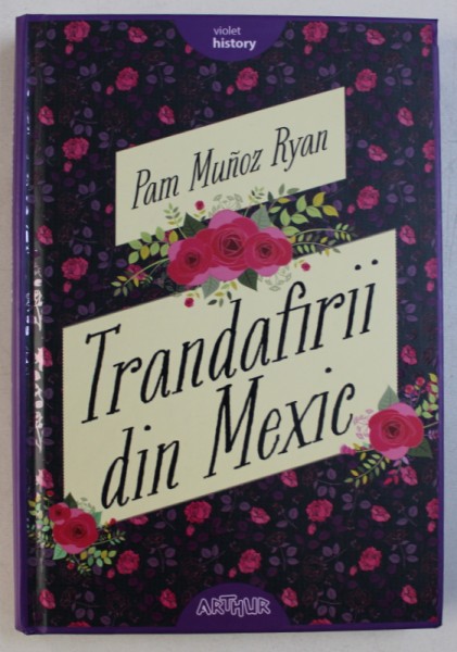 TRANDAFIRII DIN MEXIC de PAM MUNOZ RYAN , 2018