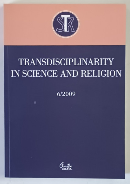 TRANSDISCIPLINARITY IN SCIENCE AND RELIGION , NUMBER 6 , 2009