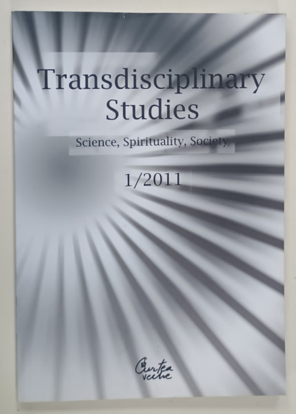 TRANSDISCIPLINARY STUDIES , SCIENCE , SPIRITUALITY , SOCIETY No. 1 / 2011