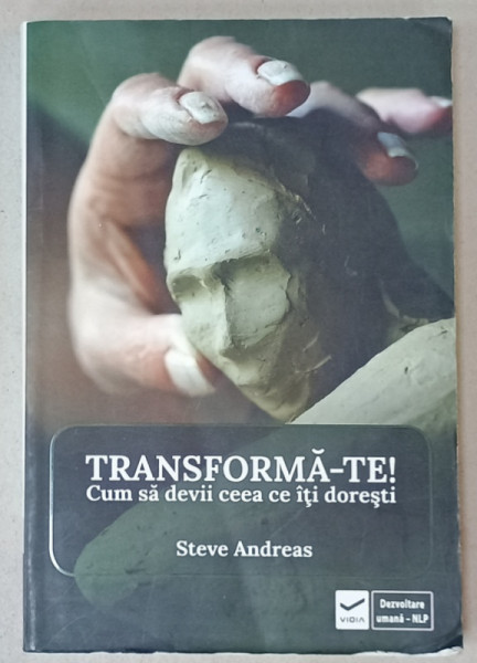 TRANSFORMA - TE ! CUM SA DEVII CEEA CE ITI DORESTI ! de STEVE ANDREAS , 2017, MICI  URME DE UZURA