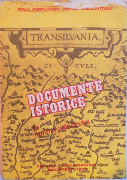 TRANSILVANIA, DOCUMENTE ISTORICE, IN LUMINA ADEVARULUI de PAUL ABRUDAN, MIHAI RACOVITAN, 1991