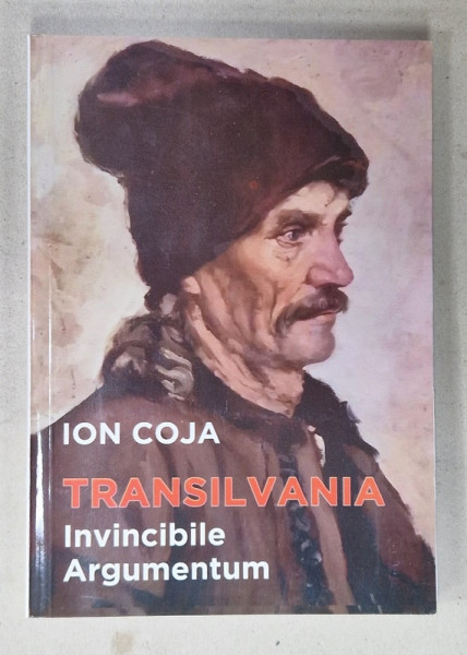 TRANSILVANIA , INVINCIBILE ARGUMENTUM de ION COJA , 2020 , DEDICATIE *