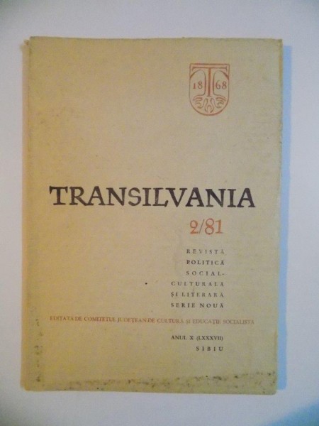 TRANSILVANIA. REVISTA POLITICA SOCIAL-CULTURALA SI LITERARA. SERIE NOUA, FEBRUARIE, NR.2/81