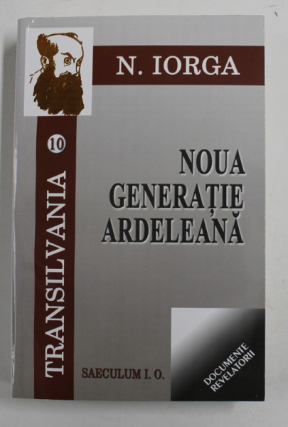 TRANSILVANIA X. - NOUA GENERATIE ARDELEANA de N. IORGA , 2012