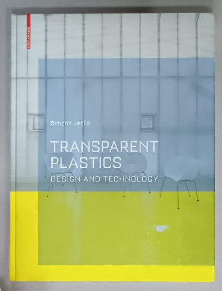 TRANSPARENT PLASTICS , DESIGN AND TECHNOLOGY by SIMONE JESKA , 2008