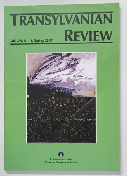 TRANSYLVANIAN REVIEW , VOLUME XVI , NUMBER 1 , 2007