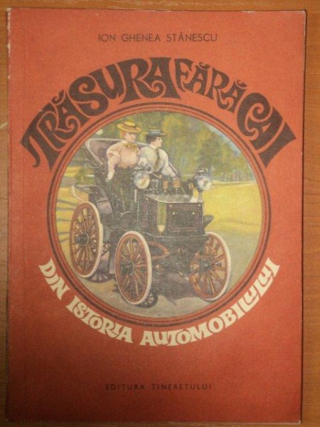 TRASURA FARA CAI, DIN ISTORIA AUTOMOBILULUI-  ION GHENEA STANESCU