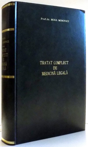 TRATAT COMPLECT DE MEDICINA LEGALA , VOL. I DEONTOLOGIA - EXPERTIZELE CU LEGISLATIA SI JURISPRUDENTA ROMANEASCA SI STREINA de DR. MINA MINOVICI , 1928