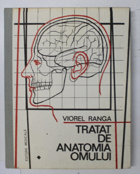 TRATAT DE ANATOMIA OMULUI-VIOREL RANGA,BUC.1990 , VOL. I ( PARTEA I )