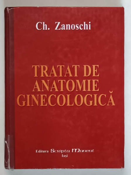TRATAT DE ANATOMIE GINECOLOGICA de CH. ZANOSCHI , 2004 *MINIMA UZURA