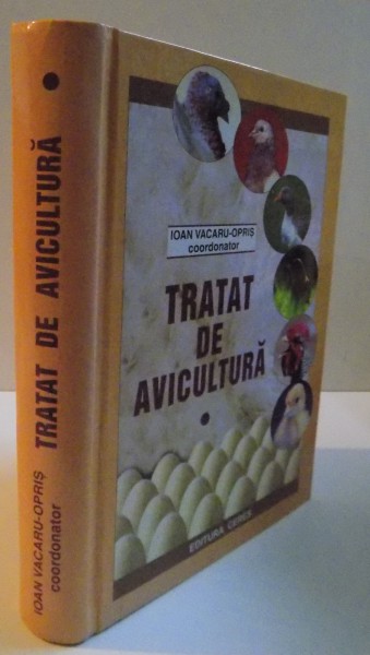 TRATAT DE AVICULTURA, VOL. I, PRODUCTII AVICOLE, POPULATII AVICOLE, GENETICA SI AMELIORARE AVIARA, 2007