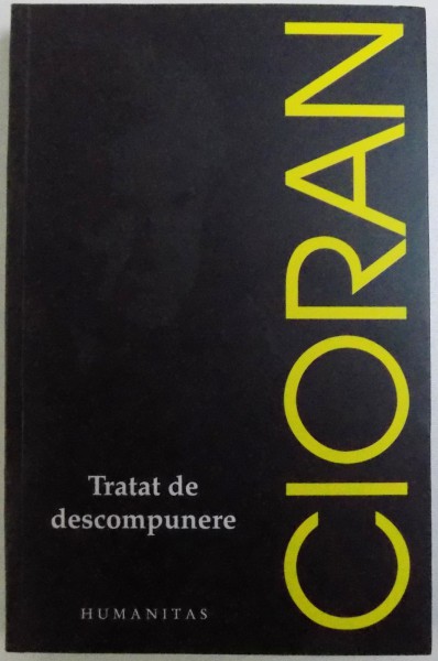 TRATAT DE DESCOMPUNERE de EMIL CIORAN , 2017