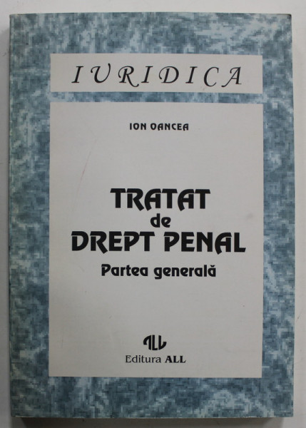 TRATAT DE DREPT PENAL , PARTEA GENERALA de ION OANCEA , 1994