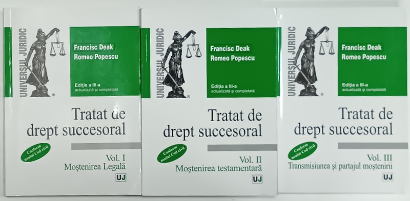 TRATAT DE DREPT SUCCESORAL de FRANCISC DEAK si ROMEO POPESCU , VOLUMELE  I - III , 2013 - 2014