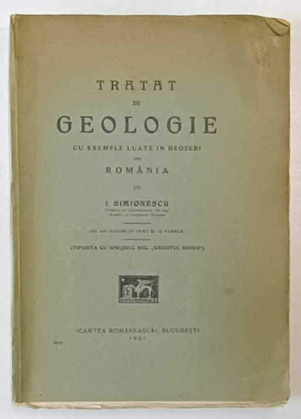 TRATAT DE GEOLOGIE CU EXEMPLE LUATE IN DEOSEBI DIN ROMANIA de I. SIMIONESCU  1927 * EDITIE BROSATA