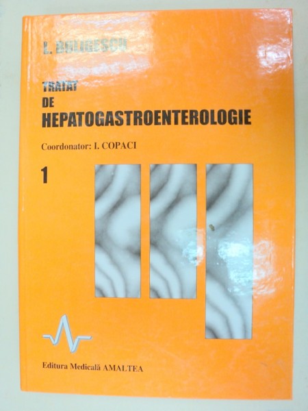 TRATAT DE HEPATOGASTROENTEROLOGIE-L. BULIGESCU  VOL 1  1997