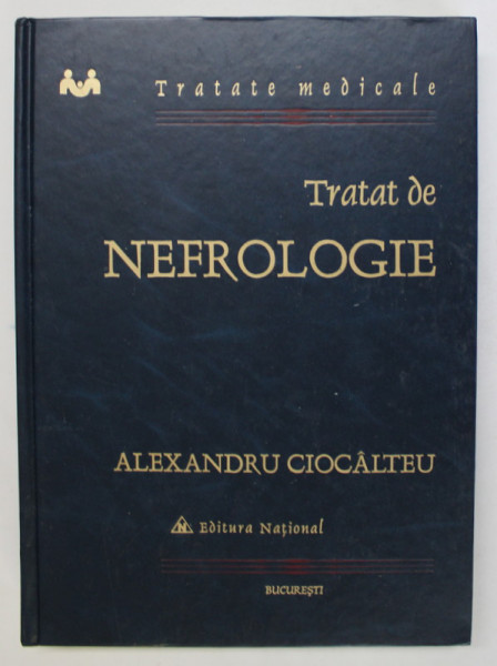 TRATAT DE NEFROLOGIE de ALEXANDRU CIOCALTEU , 2006