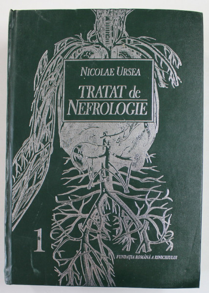 TRATAT DE NEFROLOGIE , VOLUMUL I , EDITIA A II - A de NICOLAE URSEA , 2006 *PREZINTA HALOURI DE APA