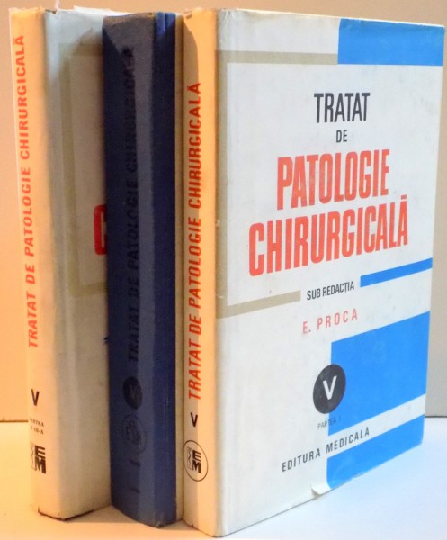 TRATAT DE PATOLOGIE CHIRURGICALA , VOL. V , PARTEA I , II , III , 1991