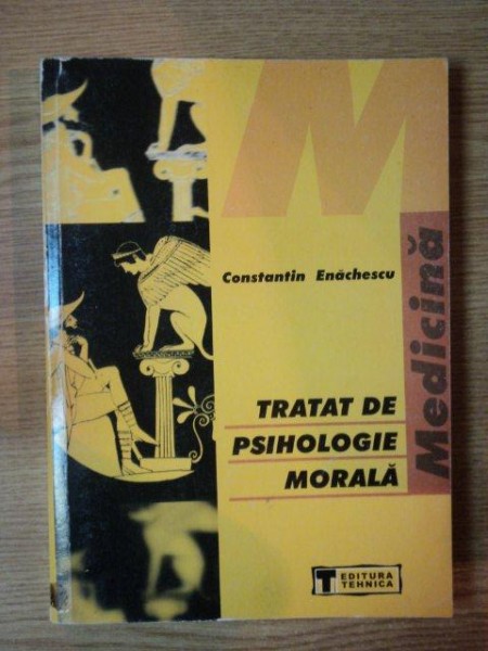 TRATAT DE PSIHOLOGIE MORALA de CONSTANTIN ENACHESCU , 2002