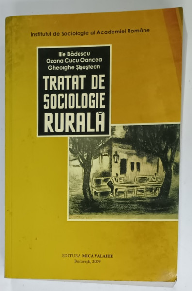 TRATAT DE SOCIOLOGIE RURALA de ILIE BADESCU ...GHEORGHE SISESTEAN , 2009