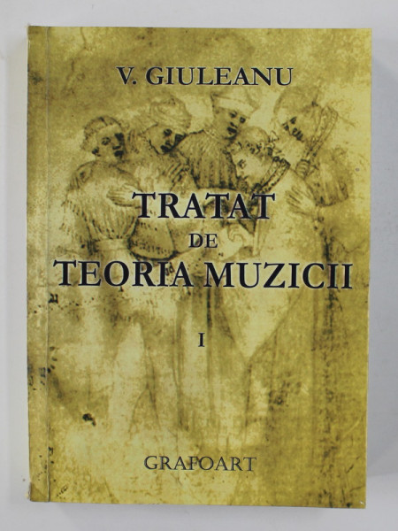 TRATAT DE TEORIA MUZICII , VOLUMUL  I de V. GIULEANU , REPRODUCERE IN FACSIMIL A LUCRARII DIN 1986 , APARUTA 2013 , PREZINTA PETE SI HALOURI DE APA *