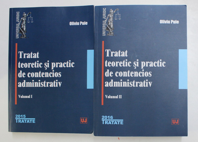 TRATAT TEORETIC SI PRACTIC DE CONTENCIOS ADMINISTRATIV de OLIVIU PUIE , VOLUMELE I - II , PREZINTA SUBLINIERI CU MARKERUL *, 2015 -2016