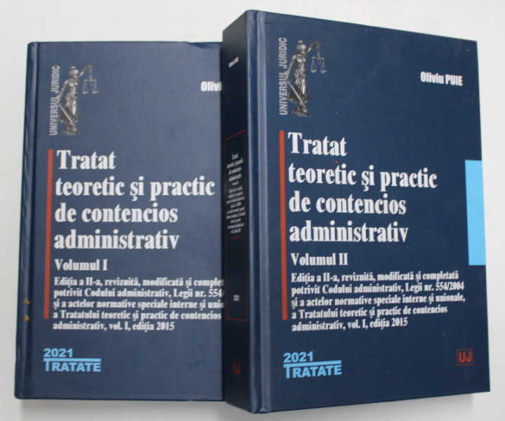 TRATAT TEORETIC SI PRACTIC DE CONTENCIOS ADMINISTRATIV, VOLUMELE I - II , EDITIA A II - A , REVIZUITA , MODIFICATA SI COMPLETATA de OLIVIU PUIE , 2021