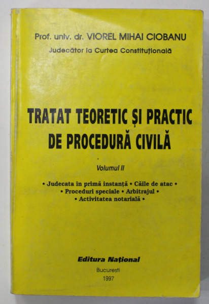 TRATAT TEORETIC SI PRACTIC DE PROCEDURA CIVILA , VOLUMUL II de VIOREL MIHAI CIOBANU , 1997