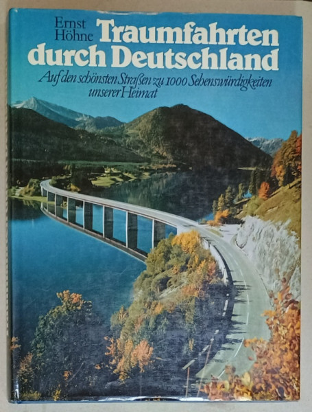 TRAUMFAHRTEN DURCH DEUTSCHLAND  (CALATORII DE VIS PRIN GERMANIA ) , von ERNST HOMME , TEXT IN LIMBA GERMANA , 1983