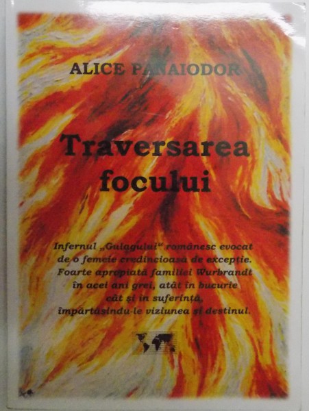 TRAVERSAREA FOCULUI de ALICE PANAIODOR , 2009