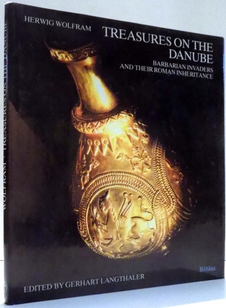 TREASURES ON THE DANUBE, BARBARIAN INVADERS AND THEIR ROMAN INHERITANCE by HERWIG WOLFRAM , 1985