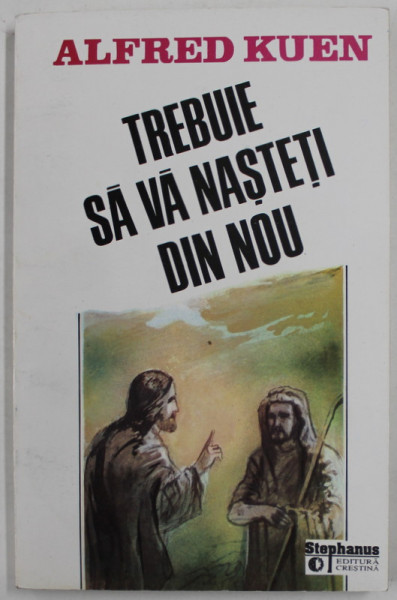 TREBUIE SA VA NASTETI DIN NOU de ALFRED KUEN , 1995