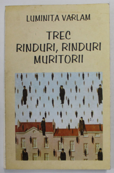 TREC  RANDURI , RANDURI , MURITORII de LUMINITA VARLAM , EDITIE DE ANII '90