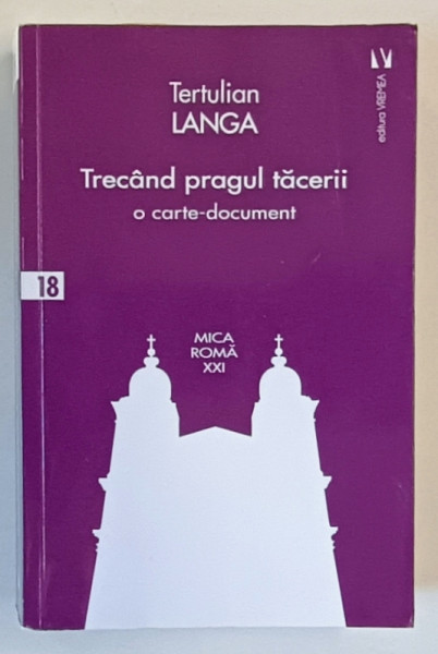 TRECAND PRAGUL TACERII de TERTULIAN LANGA - O CARTE - DOCUMENT - ( MEMORII DE INCHISOARE ) , 2022