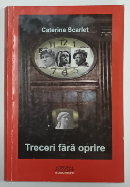 TRECERI FARA OPRIRE de CATERINA SCARLET , roman , 2011 , DEDICATIE *