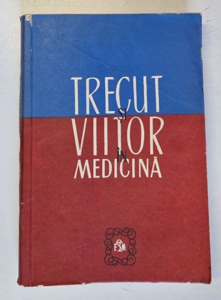 TRECUT SI VIITOR IN MEDICINA  - STUDII SI NOTE , sub redactia DR. G. BRATESCU , 1981 * MICI DEFECTE COPERTA