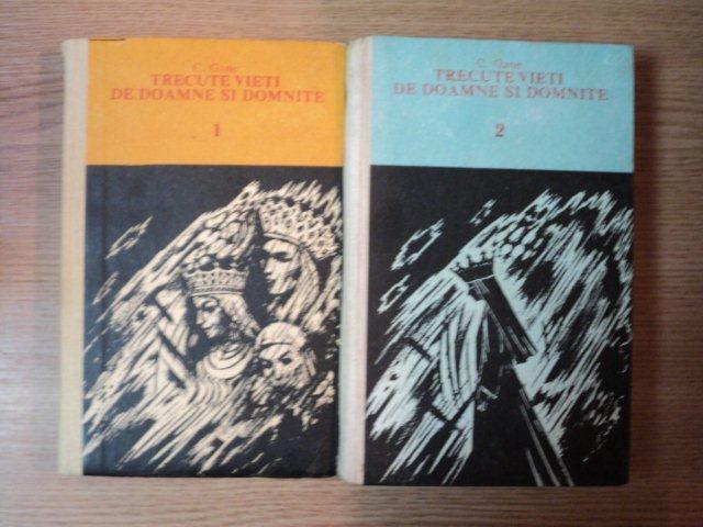 TRECUTE VIETI DE DOAMNE SI DOMNITE VOL I - II  de C. GANE , 1991