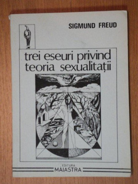 TREI ESEURI PRIVIND TEORIA SEXUALITATII-SIGMUND FREUD,BUC.1991