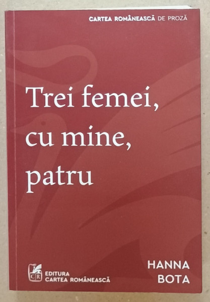 TREI FEMEI , CU MINE ,  PATRU  roman de HANNA BOTA , 2023