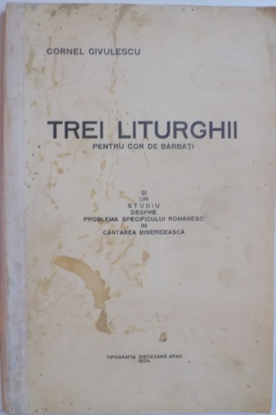 TREI LITURGHII PENTRU COR DE BARBATI de CORNEL GIVULESCU , 1934