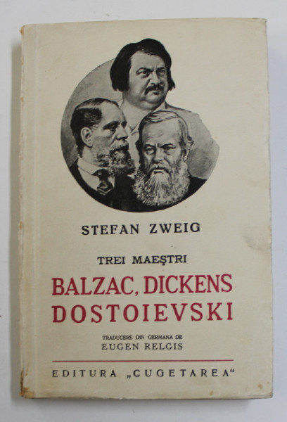 TREI MAESTRI , BALZAC , DICKENS , DOSTOIEVSKI de STEFAN ZWEIG