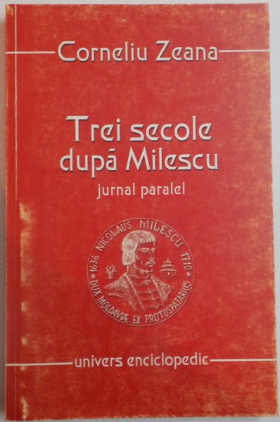 TREI SECOLE DUPA MILESCU , JURNAL PARALEL de CORNELIU ZEANA , 2002