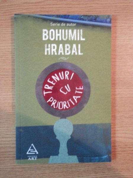 TRENURI CU PRIORITATE de BOHUMIL HRABAL , 2012