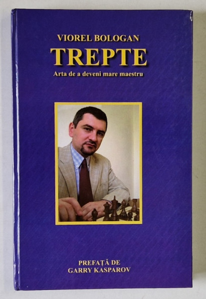 TREPTE , ARTA DE A DEVENI MARE MAESTRU de VIOREL BOLOGAN , 2008