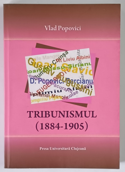 TRIBUNISMUL , 1884 - 1905 de VLAD POPOVICI , 2008