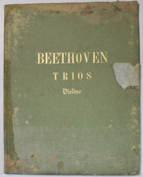 TRIOS FUR PIANOFORTE , VIOLINE UND VIOLONCELL von L. VAN BEETHOVEN , BAND I , CCA. 1900 , CONTINE PARTITURI *