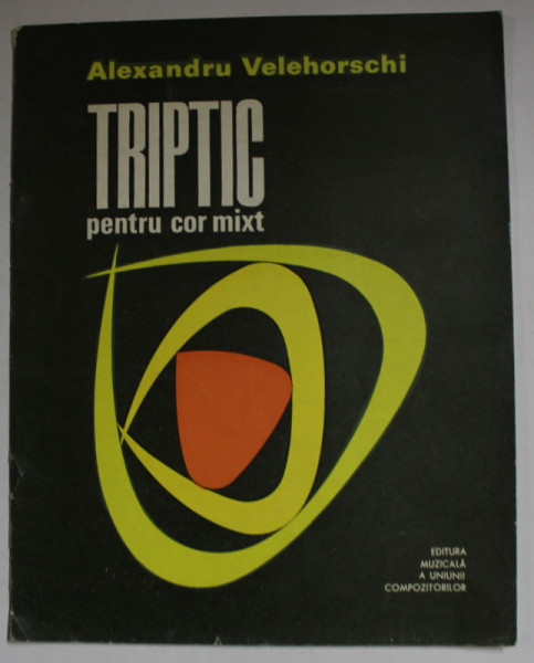 TRIPTIC PENTRU COR MIXT , pe versuri de TUDOR ARGHEZI , de ALEXANDRU VELEHORSCHI , 1971